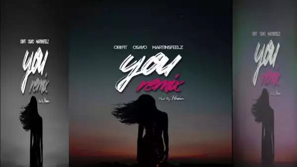Obifit - You (Remix) Ft. Osayo & Martinsfeelz